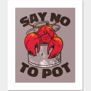 Say No to Pot Crawfish Pot Funny Quote Posters and Art